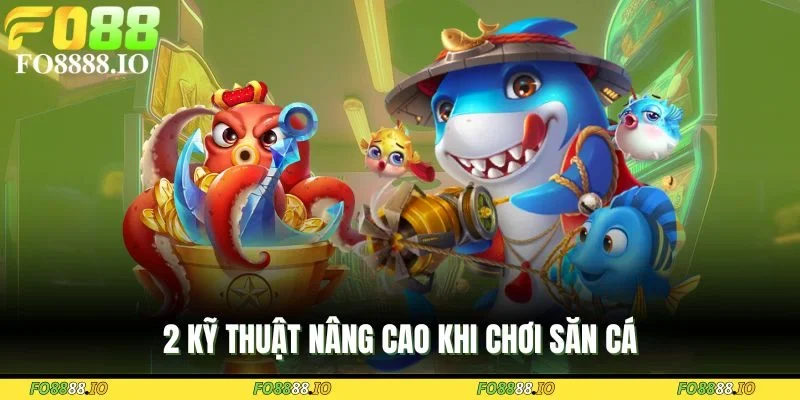 2-ky-thuat-nang-cao-khi-choi-san-ca