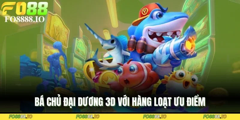 ba-chu-dai-duong-3d-voi-hang-loat-uu-diem