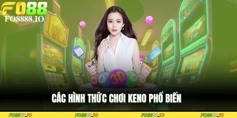 cac-hinh-thuc-choi-keno-pho-bien