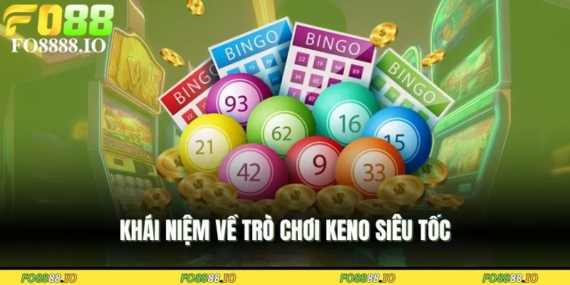 khai-niem-ve-tro-choi-keno-sieu-toc