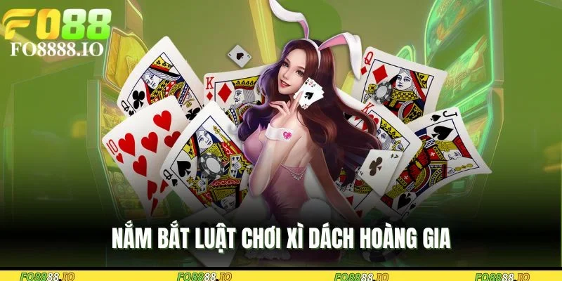 nam-bat-luat-choi-xi-dach-hoang-gia